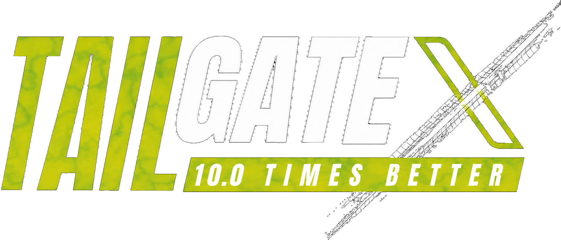 TailGate X – 10.0 Times Better